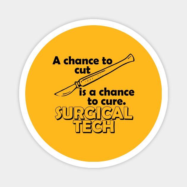 a chance to cut is a chance to cure surgical tech Magnet by TshirtsCintia